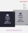 KEEP CALM AND DON'T HESITATE