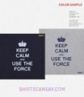 KEEP CALM AND USE THE FORCE