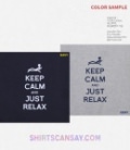 KEEP CALM AND JUST RELAX