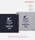 KEEP CALM AND SMOKE ON