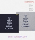 KEEP CALM AND DRINK COFFEE