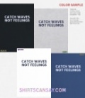 Catch waves not feelings