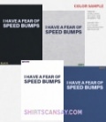 I have a fear of speed bumps
