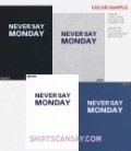 Never say monday