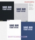 SAVE OUR PLANET OR DIE!
