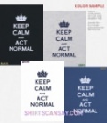 KEEP CALM AND ACT NORMAL