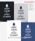 KEEP CALM AND STAY CLASSY