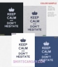 KEEP CALM AND DON'T HESITATE
