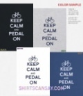KEEP CALM AND PEDAL ON