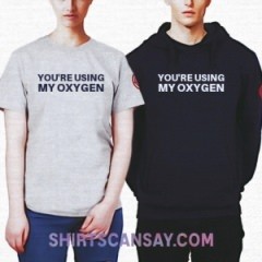 You&#039;re using my oxygen #산소 #티셔츠 #후드티