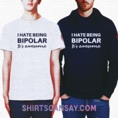 I hate being bipolar it&#039;s awesome #정신놓음 #티셔츠 #후드티